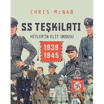 Ss Teşkilatı: Hitlerin Elit Ordusu 1939-1945 Chris Mcnab