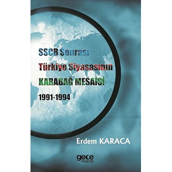 Sscb Sonrasi Türkiye Siyasasının Karabağ Mesaisi 1991-1994 - Erdem Karaca