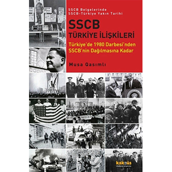 Sscb Türkiye Ilişkileri Türkiye'de 1980 Darbesi'nden Sscb'nin Dağılmasına Kadar / Sscb Belgeler Musa Qasımlı