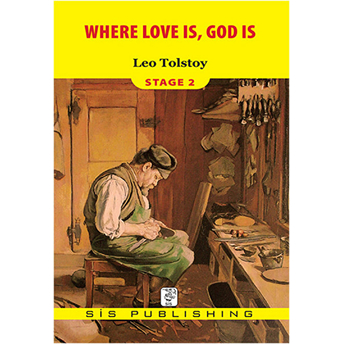 Stage 2 - Where Love Is, God Is Lev Nikolayeviç Tolstoy