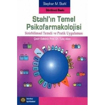 Stahl'ın Temel Psikofarmakolojisi - Sinirbilimsel Temeli Ve Pratik Uygulaması Stephen M. Stahl