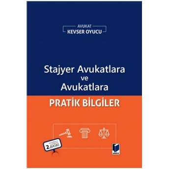 Stajyer Avukatlara Ve Avukatlara Pratik Bilgiler Kevser Oyucu