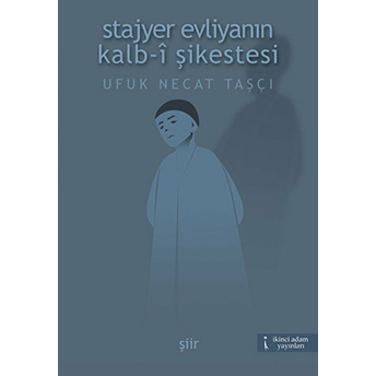 Stajyer Evliyanın Kalb-I Şikestesi-Ufuk Necat Taşçı