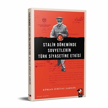 Stalin Döneminde Sovyetlerin Türk Siyasetine Etkisi Kürşad Sübütay Sarigöl