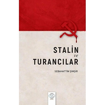 Stalin Ve Turancılar - Sebahattin Şimşir