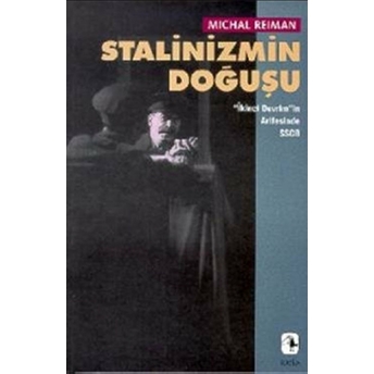 Stalinizm’in Doğuşu &Quot;Ikinci Devrim&Quot;In Arifesinde Sscb Michal Reiman