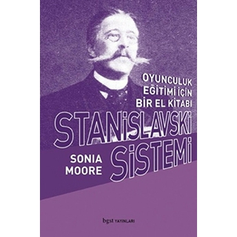 Stanislavski Sistemi Oyunculuk Eğitimi Için Bir El Kitabı Sonia Moore