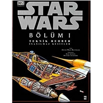 Star Wars Bölüm 1 Teknik Rehber Inanılmaz Kesitler Ciltli David West Reynolds