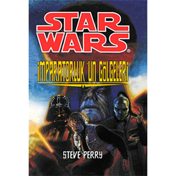 Star Wars - Imparatorluk'un Gölgeleri - Steve Perry