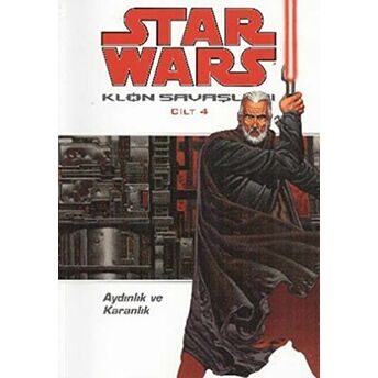 Star Wars Klon Savaşları Cilt 4 - Aydınlık Ve Karanlık - John Ostrander