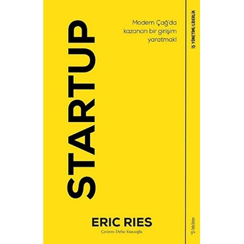 Startup - Modern Çağ’da Kazanan Bir Girişim Yaratmak! Eric Ries