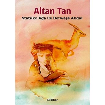 Statüko Ağa Ile Derweşe Abdal Altan Tan