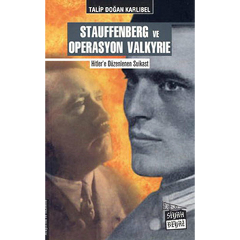 Stauffenberg Ve Operasyon Valkyrie Talip Doğan Karlıbel