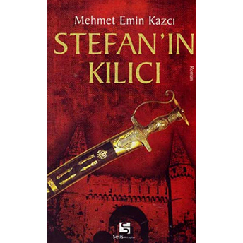 Stefan’ın Kılıcı Mehmet Emin Kazcı