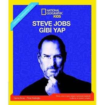 Steve Jobs Gibi Yap - National Geographic Kids Pınar Kadıoğlu, Havva Kınay