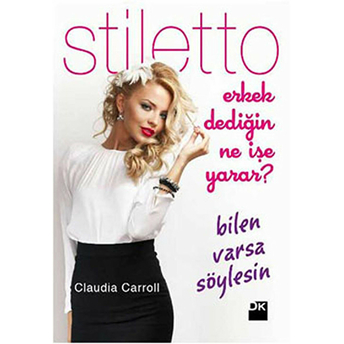 Stiletto - Erkek Dediğin Ne Işe Yarar? Bilen Varsa Söylesin Claudia Carroll