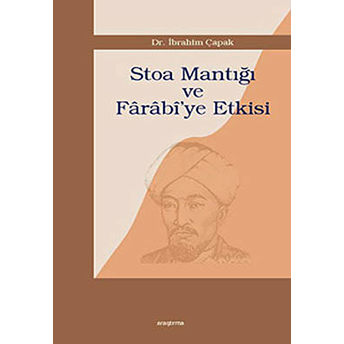 Stoa Mantığı Ve Fârâbî'ye Etkisi Ibrahim Çapak