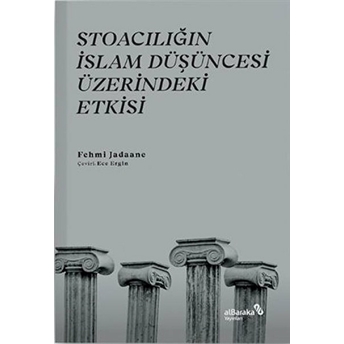 Stoacılığın Islam Düşüncesi Üzerindeki Etkisi Fehmi Jadaane