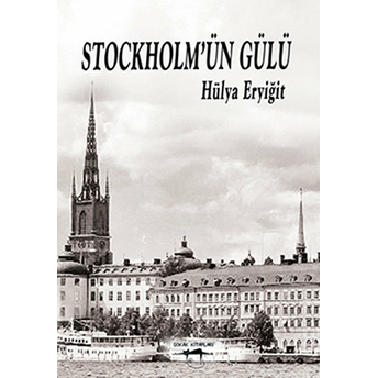 Stockholm’ün Gülü Hülya Eryiğit