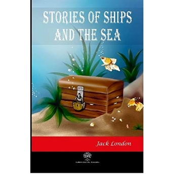 Stories Of Ships And The Sea - Jack London - Jack London