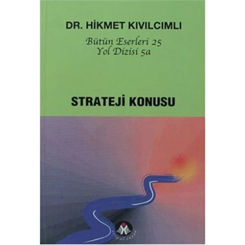 Strateji Konusu - Yol Dizisi 5A / Bütün Eserleri 25 Hikmet Kıvılcımlı