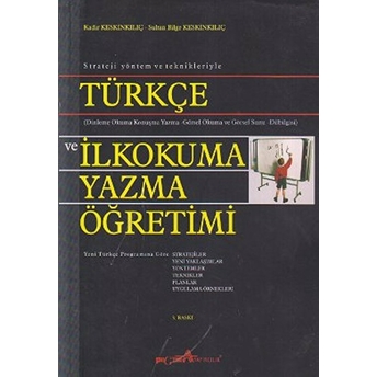 Strateji Yöntem Ve Teknikleriyle Türkçe Ve Ilkokuma Yazma Öğretimi Kadir Keskinkılıç