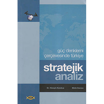 Stratejik Analiz - Güç Denklemi Çerçevesinde Türkiye