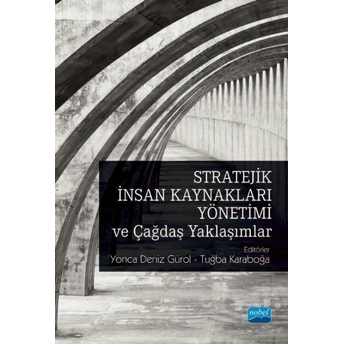 Stratejik Insan Kaynakları Yönetimi Ve Çağdaş Yaklaşımlar Yonca Gürol