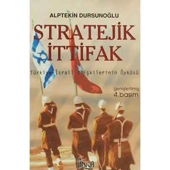 Stratejik Ittifaktürkiye Israil Ilişkilerinin Öyküsü Alptekin Dursunoğlu