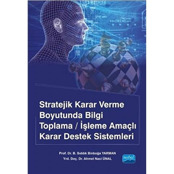 Stratejik Karar Verme Boyutunda Bilgi Toplama/Işleme Amaçlı Karar Destek Sistemleri-Ahmet Naci Ünal