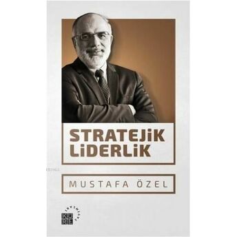 Stratejik Liderlik Mustafa Özel