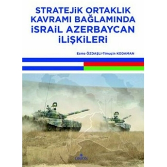 Stratejik Ortaklık Kavramı Bağlamında Israil Azerbaycan Ilişkileri