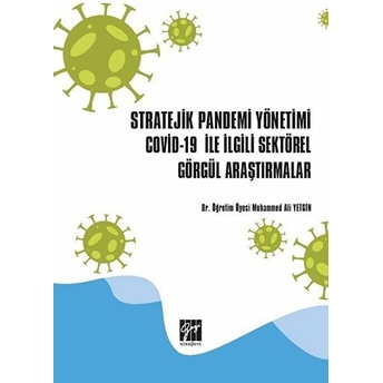 Stratejik Pandemi Yönetimi Covid-19 Ile Ilgili Sektörel Görgül Araştırmalar Muhammet Ali Yetgin