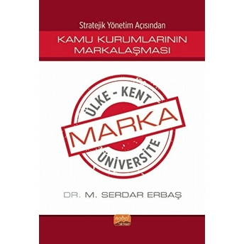 Stratejik Yönetim Açısından Kamu Kurumlarının Markalaşması M. Serdar Erbaş