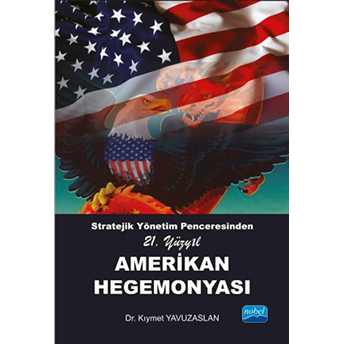 Stratejik Yönetim Penceresinden 21. Yüzyıl Amerikan Hegemonyası Kıymet Yavuzaslan