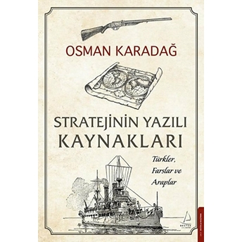 Stratejinin Yazılı Kaynakları - Türkler, Farslar Ve Araplar Osman Karadağ