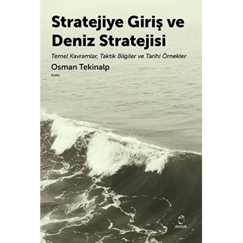 Stratejiye Giriş Ve Deniz Stratejsi - Osman Tekinalp