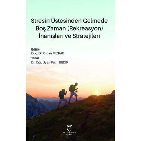 Stresin Üstesinden Gelmede Boş Zaman (Rekreasyon) Inanışları Ve Stratejileri - Fatih Bedir