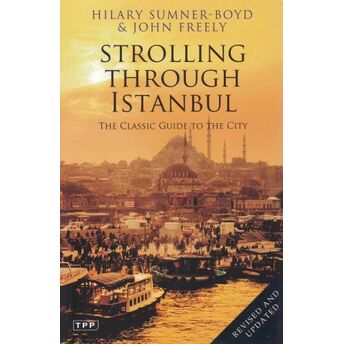 Strolling Through Istanbul - The Classic Guide To The City Hilary Sumner-Boyd - John Freely