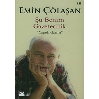 Şu Benim Gazetecilik &Quot;Yaşadıklarım&Quot; Emin Çölaşan