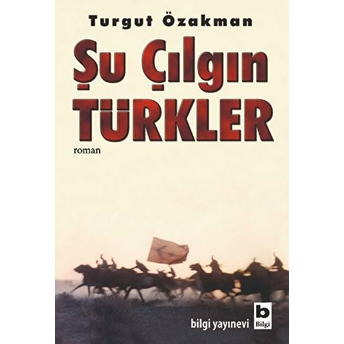 Şu Çılgın Türkler Turgut Özakman