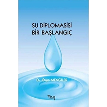 Su Diplomasisi Bir Başlangıç Özgür Mengiler