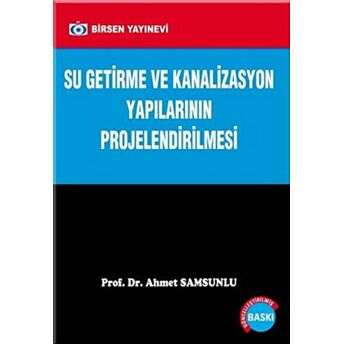 Su Getirme Ve Kanalizasyon Yapılarının Projelendirilmesi Ahmet Samsunlu