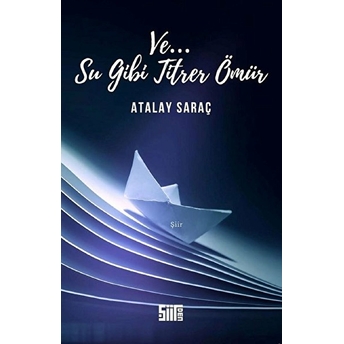 Su Gibi Titrer Ömür - Atalay Saraç