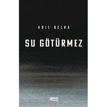 Su Götürmez - Anıl Belka