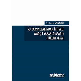 Su Kaynaklarından Iktisadi Amaçlı Yararlanmanın Hukuki Rejimi