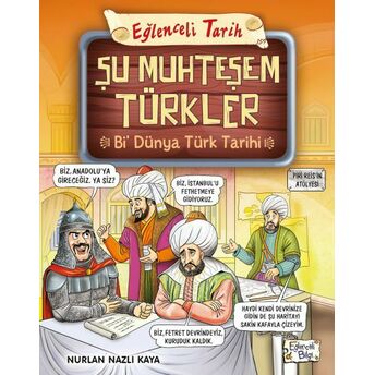 Şu Muhteşem Türkler - Bi Dünya Türk Tarihi Nurlan Nazlı Kaya