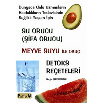 Su Orucu / Şifa Orucu - Meyve Suyu Ile Oruç - Detoks Reçeteleri Nergis Şekercioğlu