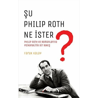 Şu Philip Roth Ne Ister? Faruk Kalay