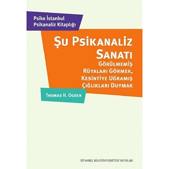 Şu Psikanaliz Sanatı Thomas H. Ogden